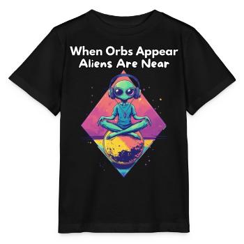When Orbs Appear, Aliens Are Near - Alien Design - Stanley/Stella MINI CREATOR Kids’ T-Shirt - black - Front - Mikhail (115cm)