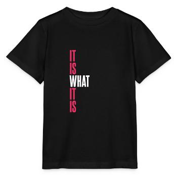 IT IS WHAT IT IS - Stanley/Stella MINI CREATOR Kids’ T-Shirt - black - Front - Mikhail (115cm)