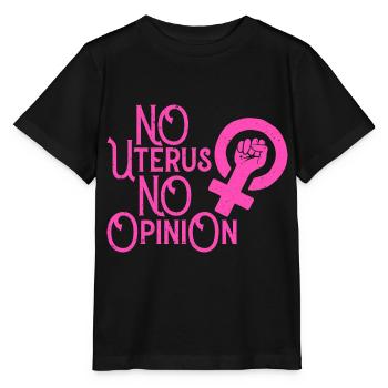 No Uterus No Opinion - Stanley/Stella MINI CREATOR Kids’ T-Shirt - black - Front - Mikhail (115cm)