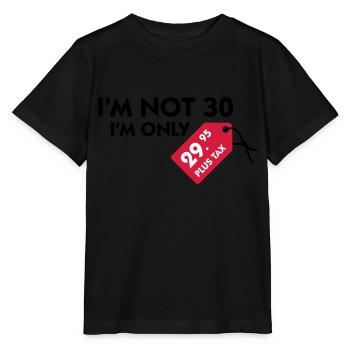 I m not 30, I'm only 29,99 € plus tax - Stanley/Stella MINI CREATOR Kids’ T-Shirt - black - Front - Mikhail (115cm)