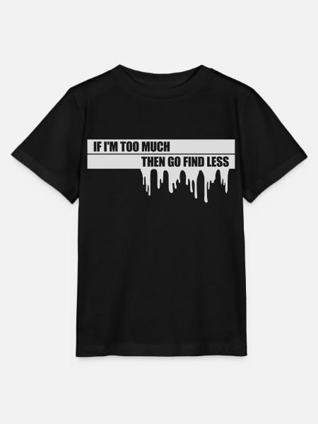 if im too much - Stanley/Stella Kinder T-Shirt MINI CREATOR - Schwarz