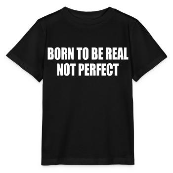 born to be real not perfect - Stanley/Stella MINI CREATOR Kids’ T-Shirt - black - Front - Mikhail (115cm)