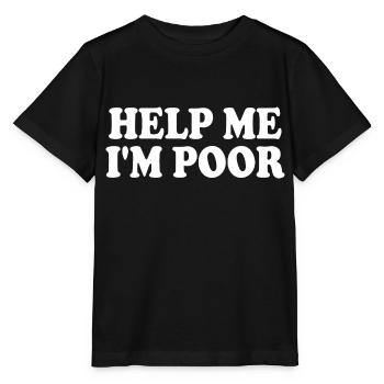 Help me im poor - Stanley/Stella MINI CREATOR Kids’ T-Shirt - black - Front - Mikhail (115cm)