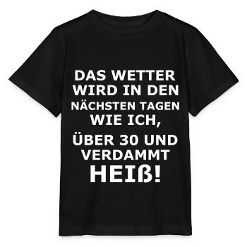 Das Wetter Wird Wie Ich Über 30 Und Verdammt Heiß - Stanley/Stella Kinder T-Shirt MINI CREATOR  - Schwarz - Vorne - Mikhail (115cm)