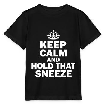 Keep Calm And Hold That Sneeze Niesen Grippeviren - Stanley/Stella Kinder T-Shirt MINI CREATOR  - Schwarz - Vorne - Mikhail (115cm)
