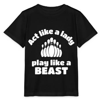 Bowling: Verhalten Sie sich wie eine Dame, die wie ein Biest spielt. - Stanley/Stella Kinder T-Shirt MINI CREATOR  - Schwarz - Vorne - Mikhail (115cm)