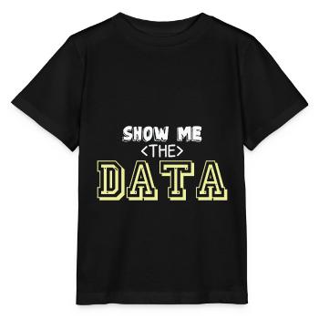 Statistiker Zitat Statistiker Lustig Zeig mir die - Stanley/Stella Kinder T-Shirt MINI CREATOR  - Schwarz - Vorne - Mikhail (115cm)