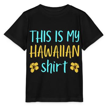 This is my hawaiian shirt, Pineapple - Stanley/Stella MINI CREATOR Kids’ T-Shirt - black - Front - Mikhail (115cm)