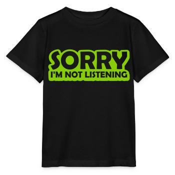 sorry in not listening - Stanley/Stella MINI CREATOR Kids’ T-Shirt - black - Front - Mikhail (115cm)