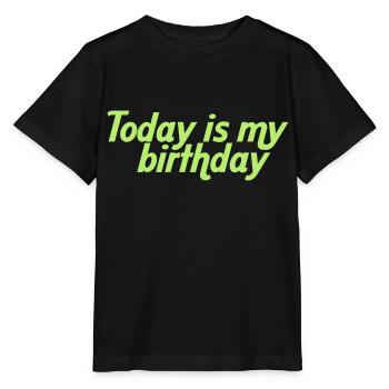 Today is my birthday - T-shirt bio MINI CREATOR Stanley/Stella Enfant - noir - Devant - Mikhail (115cm)
