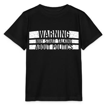 Funny Warning May Start Talking About Politics - Stanley/Stella MINI CREATOR Kids’ T-Shirt - black - Front - Mikhail (115cm)