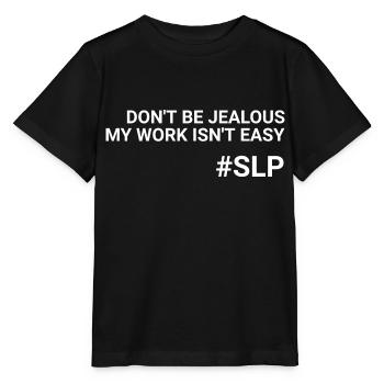 Don t Be Jealous My Work Isn t Easy SLP - Stanley/Stella MINI CREATOR Kids’ T-Shirt - black - Front - Mikhail (115cm)