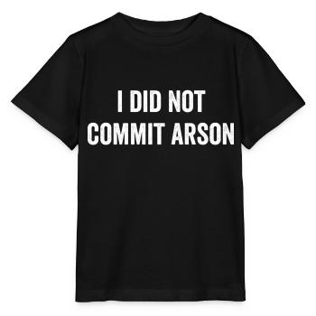 I Did Not Commit Arson - Stanley/Stella MINI CREATOR Kids’ T-Shirt - black - Front - Mikhail (115cm)