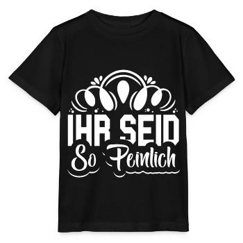 Ihr seid so peinlich Spruch Jugendlich - Stanley/Stella Kinder T-Shirt MINI CREATOR  - Schwarz - Vorne - Mikhail (115cm)
