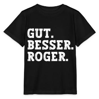 Gut Besser Roger Lustiger Spruch Name Roger - Stanley/Stella Kinder T-Shirt MINI CREATOR  - Schwarz - Vorne - Mikhail (115cm)
