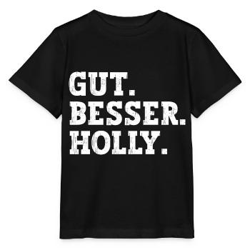 Gut Besser Holly Lustiger Spruch Name Holly - Stanley/Stella Kinder T-Shirt MINI CREATOR  - Schwarz - Vorne - Mikhail (115cm)