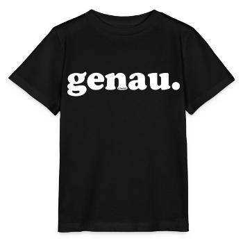genau, by MundART - weisse Schrift - Stanley/Stella Kinder T-Shirt MINI CREATOR  - Schwarz - Vorne - Mikhail (115cm)
