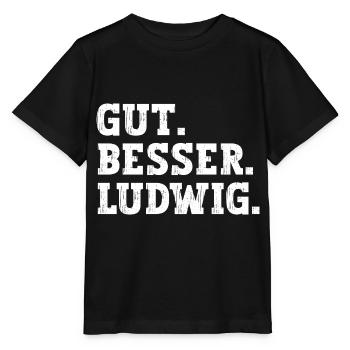 Gut Besser Ludwig Lustiger Spruch Name Ludwig - Stanley/Stella Kinder T-Shirt MINI CREATOR  - Schwarz - Vorne - Mikhail (115cm)
