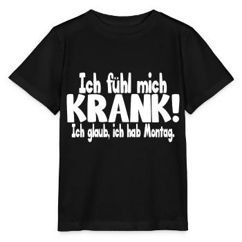 Ich fühl mich krank! Lustiger Spruch - Stanley/Stella Kinder T-Shirt MINI CREATOR  - Schwarz - Vorne - Mikhail (115cm)