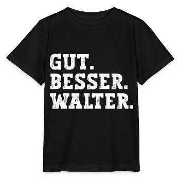 Gut Besser Walter Lustiger Spruch Name Walter - Stanley/Stella Kinder T-Shirt MINI CREATOR  - Schwarz - Vorne - Mikhail (115cm)