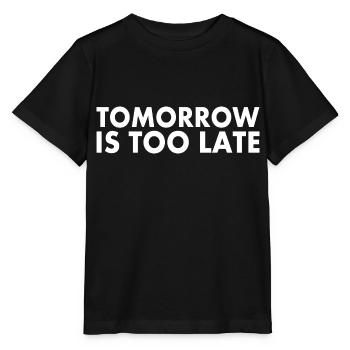 Tomorrow is too late - T-shirt bio MINI CREATOR Stanley/Stella Enfant - noir - Devant - Mikhail (115cm)
