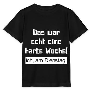 Das war echt eine harte Woche! Ich, am Dienstag. - Stanley/Stella Kinder T-Shirt MINI CREATOR  - Schwarz - Vorne - Mikhail (115cm)
