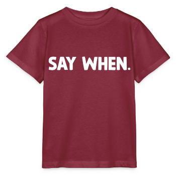 Say when. - Stanley/Stella MINI CREATOR Kids’ T-Shirt - burgundy - Front - Kain (125cm)