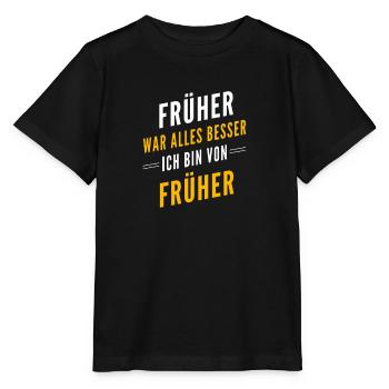 Früher war alles besser - ich bin von früher - Stanley/Stella Kinder T-Shirt MINI CREATOR  - Schwarz - Vorne - Mikhail (115cm)