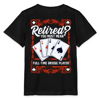 Vollzeit bridge spieler Im Ruhestand Bridge Karten - Stanley/Stella Kinder T-Shirt MINI CREATOR  - Schwarz - Vorne - Mikhail (115cm)