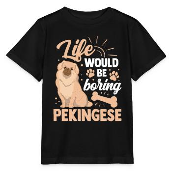 Langweilig ohne Pekinese Peking-Palasthund - Stanley/Stella Kinder T-Shirt MINI CREATOR  - Schwarz - Vorne - Mikhail (115cm)