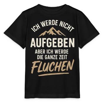 Ich Werde Nicht Aufgeben Aber Ich Werde Fluchen - Stanley/Stella Kinder T-Shirt MINI CREATOR  - Schwarz - Vorne - Mikhail (115cm)