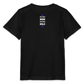 Not Your Mum Not Your Milk - Stanley/Stella Kinder T-Shirt MINI CREATOR  - Schwarz - Vorne - Mikhail (115cm)