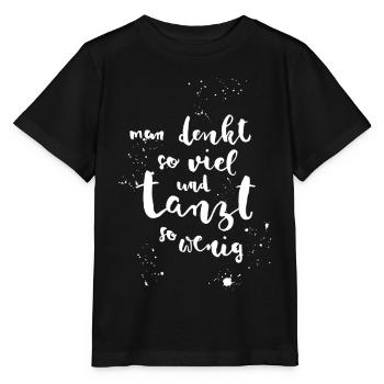 Dancing instead of thinking - Stanley/Stella MINI CREATOR Kids’ T-Shirt - black - Front - Mikhail (115cm)