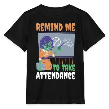 Remind Me To Take Attendance Teacher Gift - Stanley/Stella MINI CREATOR Kids’ T-Shirt - black - Front - Mikhail (115cm)