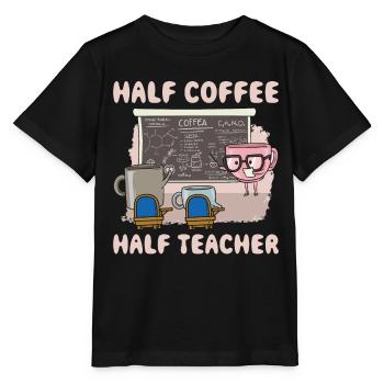 Half Coffee Half Teacher Coffee Gift - Stanley/Stella MINI CREATOR Kids’ T-Shirt - black - Front - Mikhail (115cm)