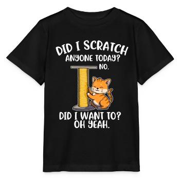 Did I Scratch Anyone Today Katze Geschenk - Stanley/Stella Kinder T-Shirt MINI CREATOR  - Schwarz - Vorne - Mikhail (115cm)
