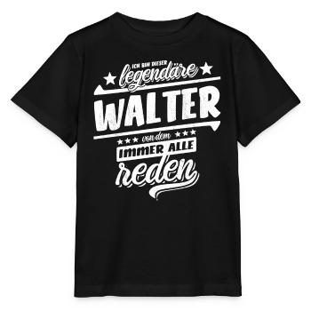 Ich bin dieser legendäre Walter von dem alle reden - Stanley/Stella Kinder T-Shirt MINI CREATOR  - Schwarz - Vorne - Mikhail (115cm)