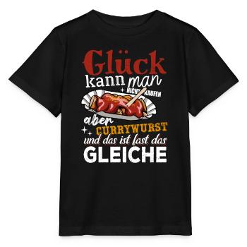 Glück kann man nicht kaufen - aber Currywurst - Stanley/Stella Kinder T-Shirt MINI CREATOR  - Schwarz - Vorne - Mikhail (115cm)