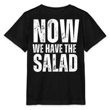 Now we have the salad. Spruch Übersetzung Malheur - Stanley/Stella Kinder T-Shirt MINI CREATOR  - Schwarz - Vorne - Mikhail (115cm)