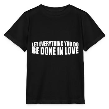 Let Everything You Do Be Done In Love 8 - Stanley/Stella Kinder T-Shirt MINI CREATOR  - Schwarz - Vorne - Mikhail (115cm)