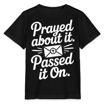 Prayed About It Passed It On Prayer - Stanley/Stella MINI CREATOR Kids’ T-Shirt - black - Front - Mikhail (115cm)
