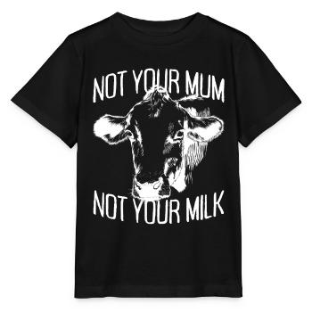 Not Your Mum Not Your Milk Vegan Veggie Vegetarian - Stanley/Stella MINI CREATOR Kids’ T-Shirt - black - Front - Mikhail (115cm)