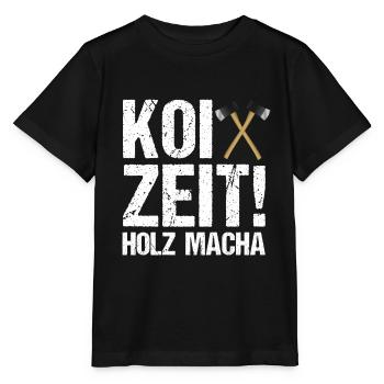 Koi Zeit Holz macha Sprüche Förster Forstwirte - Stanley/Stella Kinder T-Shirt MINI CREATOR  - Schwarz - Vorne - Mikhail (115cm)