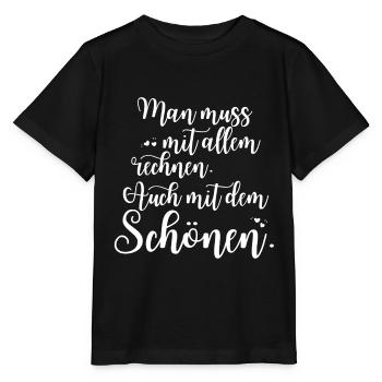 Man Muss Mit Allem Rechnen Auch Mit Dem Schönen - Stanley/Stella Kinder T-Shirt MINI CREATOR  - Schwarz - Vorne - Mikhail (115cm)