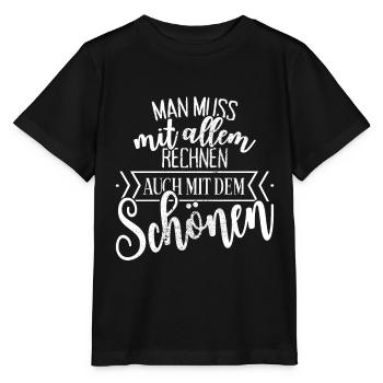 Man Muss Mit Allem Rechnen Auch Mit Dem Schönen - Stanley/Stella Kinder T-Shirt MINI CREATOR  - Schwarz - Vorne - Mikhail (115cm)