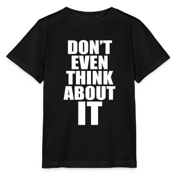 Don't Even Think About It Denk Nicht Mal Dran Nein - Stanley/Stella Kinder T-Shirt MINI CREATOR  - Schwarz - Vorne - Mikhail (115cm)