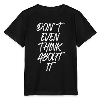 Don't Even Think About It Denk Nicht Mal Dran Nein - Stanley/Stella Kinder T-Shirt MINI CREATOR  - Schwarz - Vorne - Mikhail (115cm)