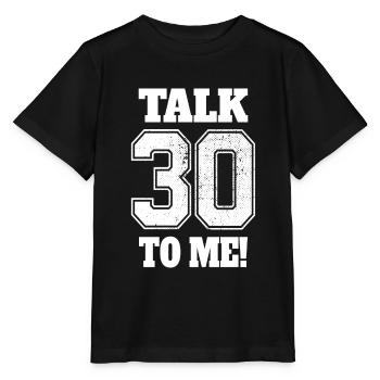 30. Geburtstag Talk 30 To Me Thirty Dirty Thirties - Stanley/Stella Kinder T-Shirt MINI CREATOR  - Schwarz - Vorne - Mikhail (115cm)
