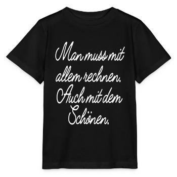 Man Muss Mit Allem Rechnen Auch Mit Dem Schönen - Stanley/Stella Kinder T-Shirt MINI CREATOR  - Schwarz - Vorne - Mikhail (115cm)