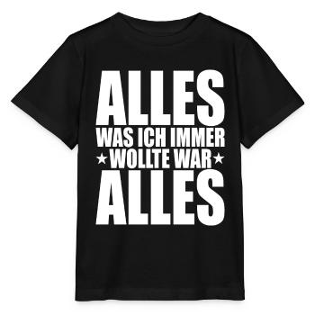 Alles Was Ich Immer Wollte War Alles! Ironie Alles - Stanley/Stella Kinder T-Shirt MINI CREATOR  - Schwarz - Vorne - Mikhail (115cm)